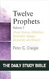 Daily Study Bible: Twelve Prophets, Volume 2: Micah, Nahum, Habakkuk, Zephaniah, Haggai, Zechariah, and Malachi