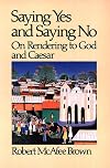 Saying Yes and Saying No: On Rendering to God and Caesar