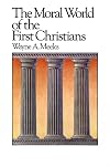 The Moral World of the First Christians (Library of Early Christianity)