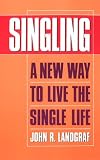 Singling: A New Way to Live the Single Life