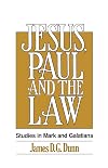 Jesus, Paul and the Law: Studies in Mark and Galatians