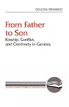 From Father to Son: Kinship, Conflict, and Continuity in Genesis (Literary Currents in Biblical Interpretation)