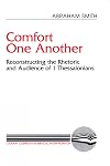 Comfort One Another: Reconstructing the Rhetoric and Audience of 1 Thessalonians (Literary Currents in Biblical Interpretation)