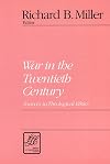 War in the Twentieth Century (Library of Theological Ethics)