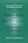 The Hebrew Bible, the Old Testament, and Historical Criticism: Jews and Christians in Biblical Studies