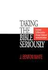Taking the Bible Seriously: Honest Differences about Biblical Interpretation