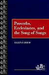 Proverbs, Ecclesiastes, and the Song of Songs (Westminster Bible Companion)