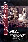 The Strange Woman: Power and Sex in the Bible