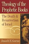 Theology of the Prophetic Books: The Death and Resurrection of Israel