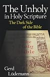 The Unholy in Holy Scripture: The Dark Side of the Bible