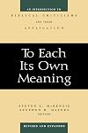 To Each Its Own Meaning: An Introduction to Biblical Criticisms and Their Application