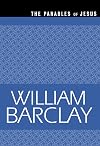 The Parables of Jesus (The William Barclay Library)