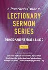 A Preacher's Guide to Lectionary Sermon Series, Volume 2: Thematic Plans for Years A, B, and C