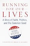 Running for Our Lives: A Story of Faith, Politics, and the Common Good