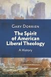 The Spirit of American Liberal Theology: A History