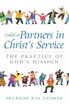 Called as Partners in Christ's Service: The Practice of God's Mission