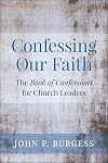 Confessing Our Faith: The Book of Confessions for Church Leaders