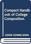Compact Handbook of College Composition