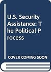 U.S. Security Assistance: The Political Process