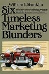 Six Timeless Marketing Blunders