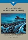 Major Problems in American Military History: Documents and Essays (Major Problems in American History Series)