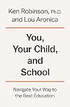 You, Your Child, and School: Navigate Your Way to the Best Education