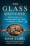 The Glass Universe: How the Ladies of the Harvard Observatory Took the Measure of the Stars