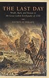 The Last Day: Wrath, Ruin, and Reason in the Great Lisbon Earthquake of 1755