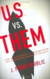 U.S. Versus Them: How a Half-Century of Conservatism Has Undermined America's Security