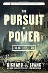 The Pursuit of Power : Europe 1815-1914