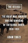 The Deluge: The Great War, America and the Remaking of the Global Order, 1916-1931