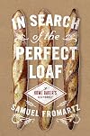 In Search of the Perfect Loaf: A Home Baker's Odyssey