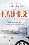 The Powerhouse: Inside the Invention of a Battery to Save the World