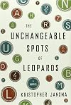 The Unchangeable Spots of Leopards: A Novel