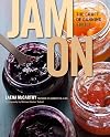 Jam On: The Craft of Canning Fruit