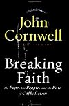 Breaking Faith: The Pope, the People, and the Fate of Catholicism