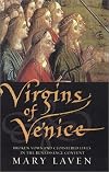 Virgins of Venice: Broken Vows and Cloistered Lives in the Renaissance Convent