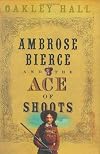 Ambrose Bierce and the Ace of Shoots