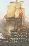 Trafalgar: The Biography of a Battle