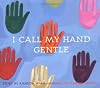 I Call My Hand Gentle