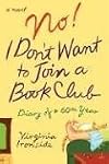 No! I Don't Want to Join a Book Club: Diary of a Sixtieth Year