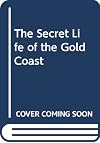 The Secret Life of the Gold Coast