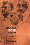 Gandhi, Bose, Nehru: And the Making of the Indian Mind