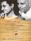 Two Alone, Two Together: Letters Between Indira Gandhi and Jawaharlal Nehru 1940-1964