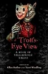 Troll's Eye View: A Book of Villainous Tales