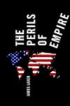 Perils of Empire: America And Its Imperial Predecessors