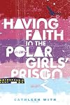 Having Faith in the Polar Girls Prison