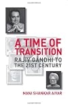 A Time of Transition: Rajiv Gandhi to the 21st Century