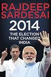 2014: The Election That Changed India