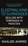 Sleepwalking to Surrender: Dealing with Terrorism in Pakistan